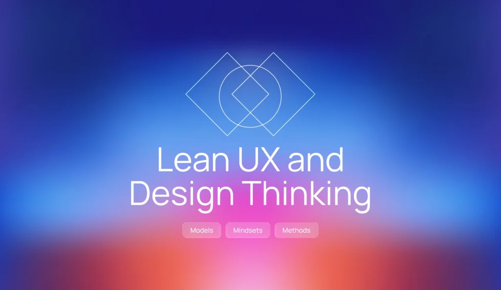 Lean UX and Design Thinking Explained: Models & Sprints